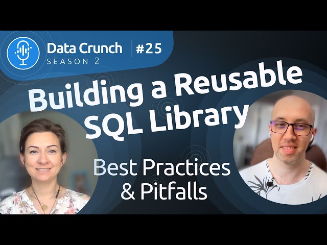 Season 2: Episode #25 | Building a Reusable SQL Library: Best Practices & Pitfalls