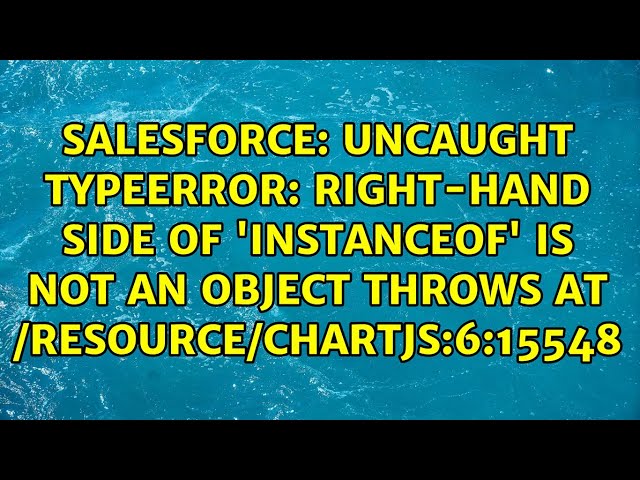 Uncaught TypeError: Right-hand side of 'instanceof' is not an object throws at...