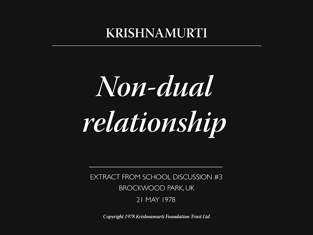 Non dual relationship | J. Krishnamurti