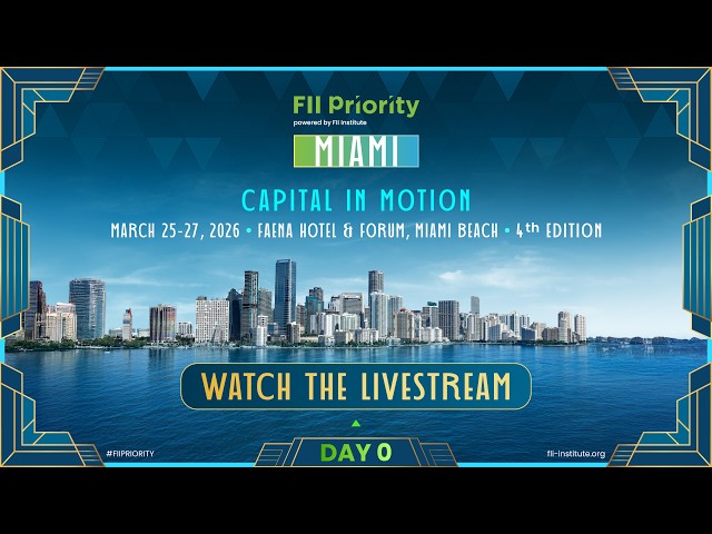 FII PRIORITY Miami 2026 | Watch the official livestream (En) Day 0