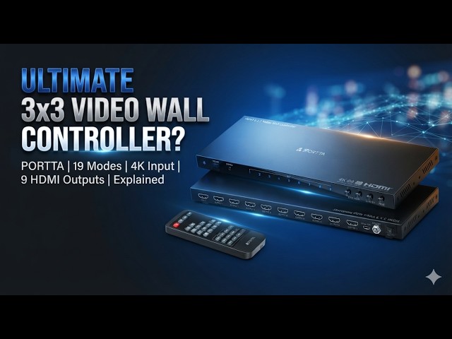 PORTTA 3x3 Video Wall Controller | 19 Modes, 4K Input & 9 HDMI Outputs Explained