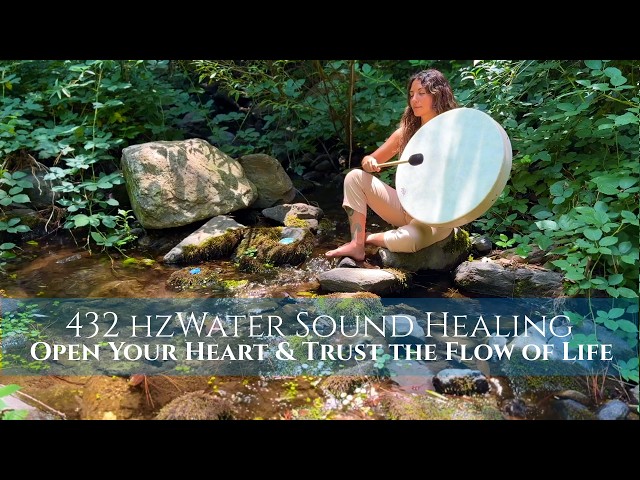 Open Your Heart to Love & Trust the Flow of Life | 432Hz Drum & Water Sound Healing & Affirmations