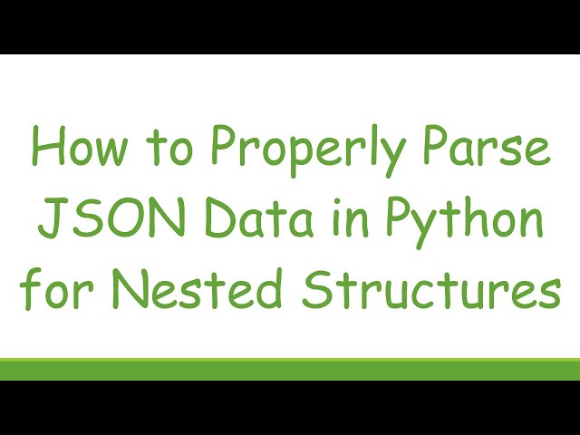 How to Properly Parse JSON Data in Python for Nested Structures
