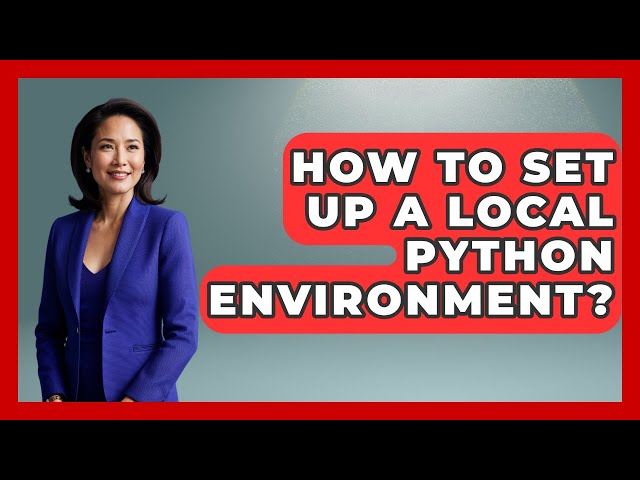 How To Set Up A Local Python Environment? - Python Code School