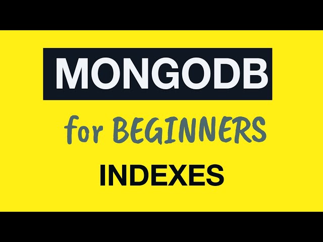 MongoDB Tutorial for Absolute Beginners :  33 MongoDB Indexes