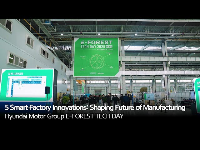 5 Smart Factory Innovations: Shaping Future of Manufacturing | Hyundai Motor Group E-FOREST TECH DAY