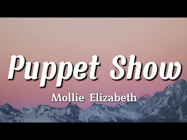 Mollie Elizabeth - Puppet Show (Lyrics)