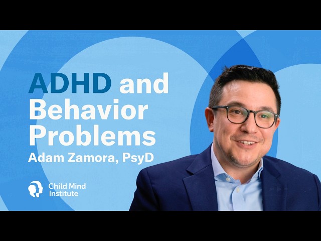 ADHD and Behavior Problems | Child Mind Institute