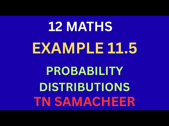 class12/Maths/Example 11.5/Probability Distributions /Tamil/IyalAcademy