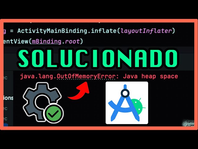 Solucionar error java lang out of memory error: Java heap space - Android Studio
