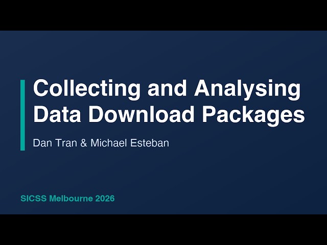 Collecting and Analysing Data Download Packages - Michael Esteban and Dan Tran, SICSS-2026