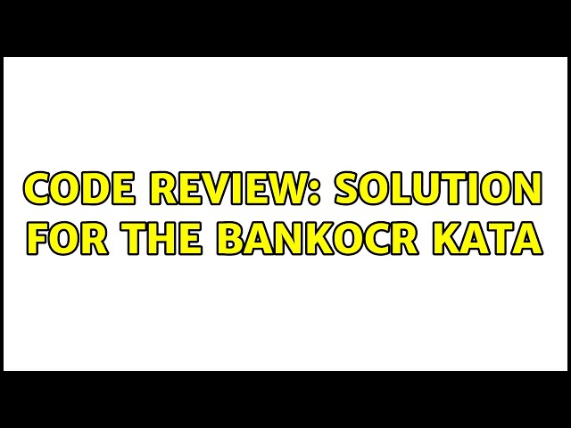 Code Review: Solution for the BankOCR kata (3 Solutions!!)