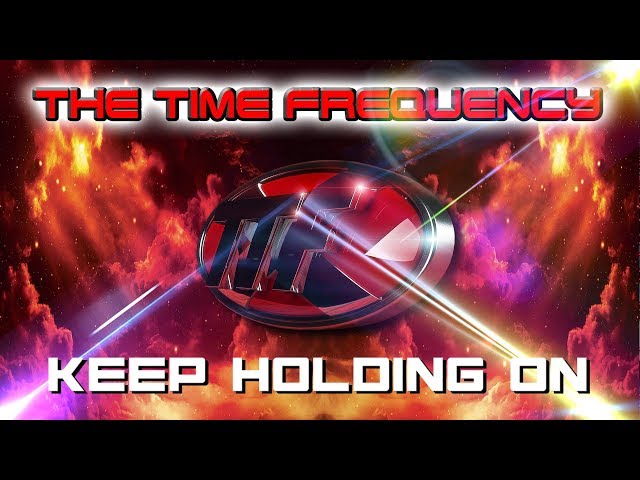 TTF - The Time Frequency - Keep Holding On