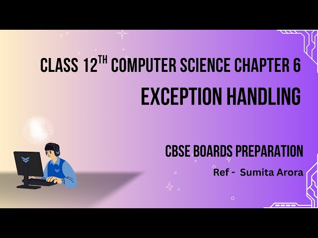 Chapter 6: Exception Handling in Python | Class 12 Computer Science (CBSE) | Notes Included