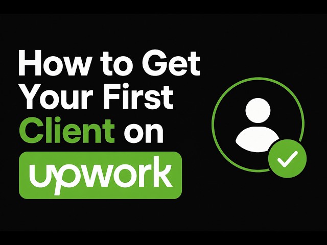 How to Get Your First Client on Upwork