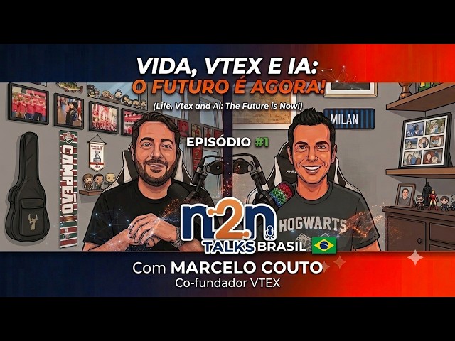 N2N Talks (Brasil) - Ep# 1  - Marcelo Couto - cofundador da VTEX falando sobre Vida, Carreira, e IA