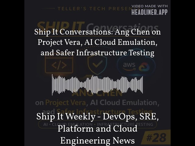 Ship It Weekly - Ship It Conversations: Ang Chen on Project Vera, AI Cloud Emulation, and Safer...