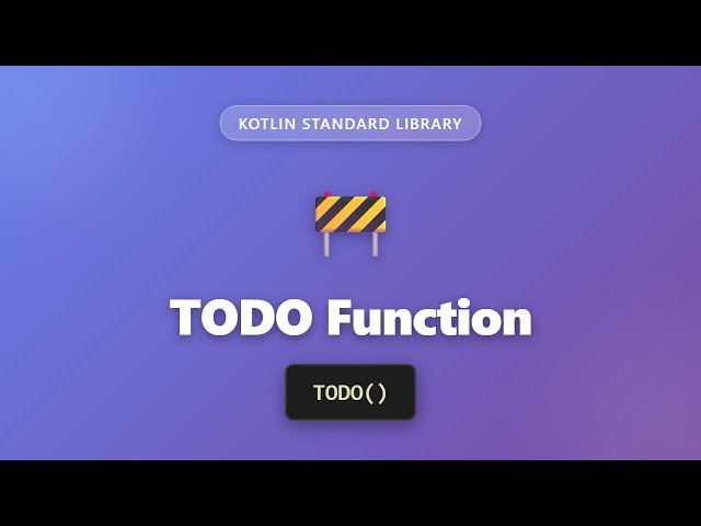 Kotlin TODO Function: Mark Incomplete Code Like a Pro | Kotlin Standard Library Tutorial