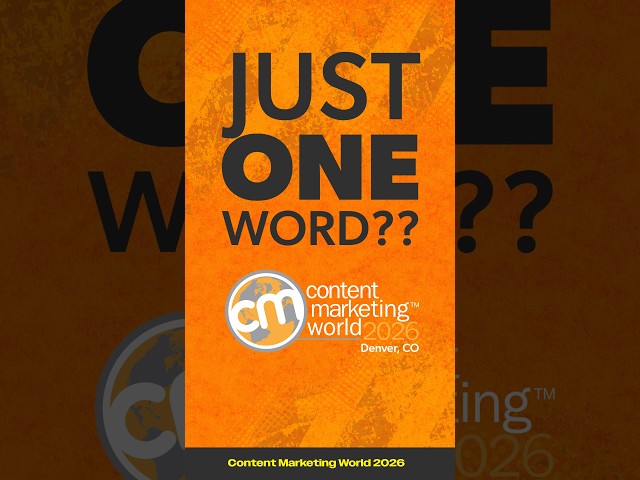 What your one word you'd use to describe Content Marketing World? 🧡