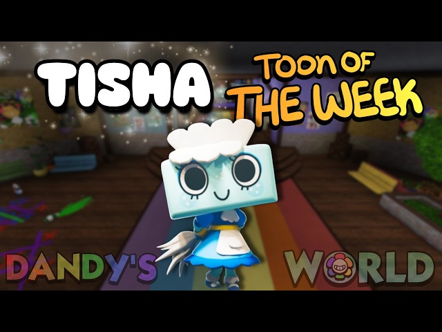 Tisha TOTW, Full Lore Video + More New Updates! (Dandy's World)