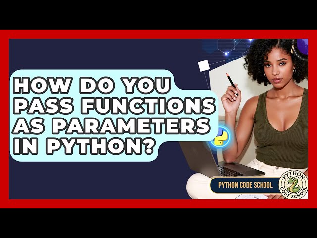 How Do You Pass Functions As Parameters In Python? - Python Code School