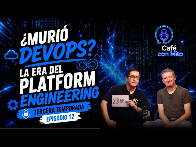 Is DevOps Dead? The Era of Platform Engineering - S3EP12 - Café con Mito