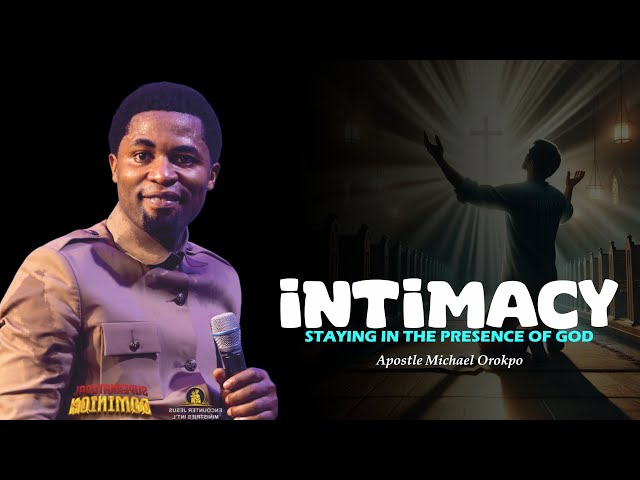 INTIMACY - Apostle Michael Orokpo