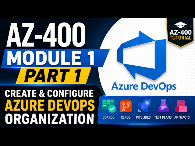AZ 400 Module 1 Part 1 Create and Configure an Azure DevOps Organization