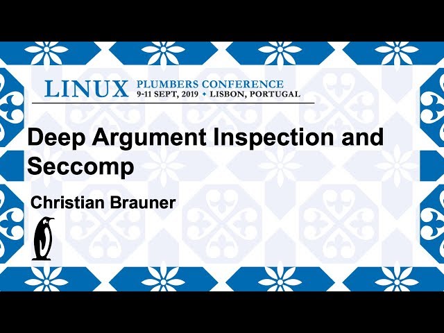 LPC2019 - Deep Argument Inspection and Seccomp