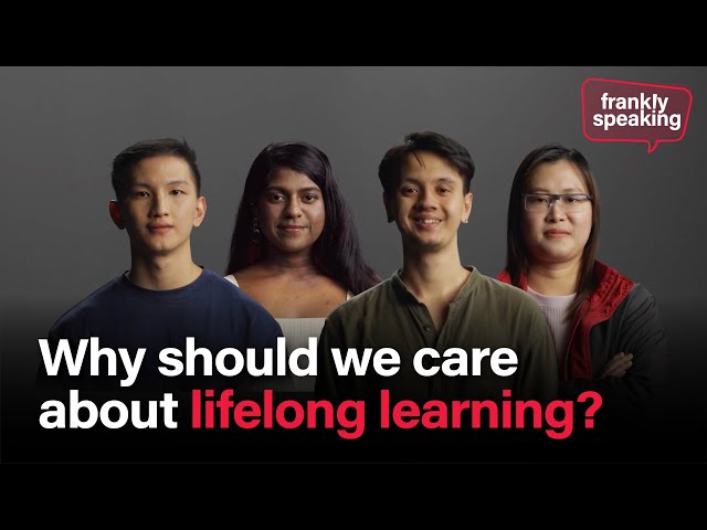 Frankly Speaking: Why should we care about lifelong learning?