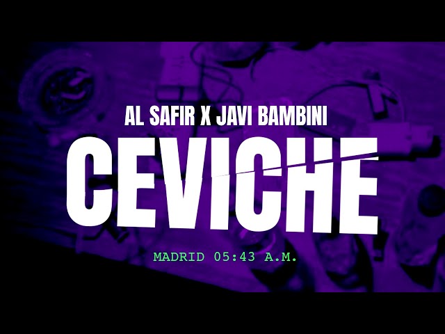 AL SAFIR X JAVI BAMBINI - CEVICHE