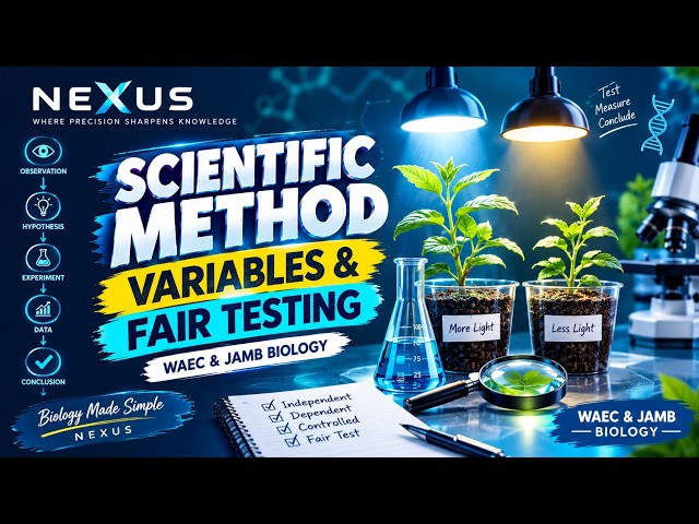 Scientific Method, Variables & Fair Testing Explained | WAEC & JAMB Biology