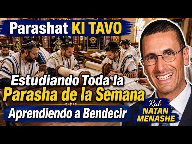 Parashat Ki Tavo: Studying the Entire Weekly Torah Portion, Learning to Bless with Rabbi Natan Me...