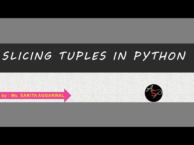 Slicing Tuple | Tuple Slicing in Python | Tuples in Python | Class 11 and 12 | COMPUTER SCIENCE
