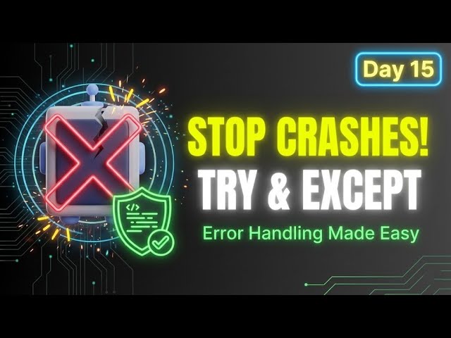 Day 15 of 69 Days of Python – Stop Your Code from Crashing (Try & Except Explained) Everyday Python