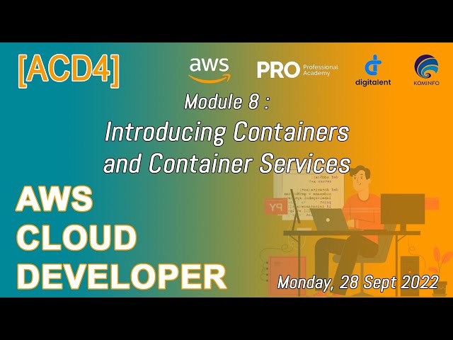 ACD4 Module 8: Introducing Containers and Container Services