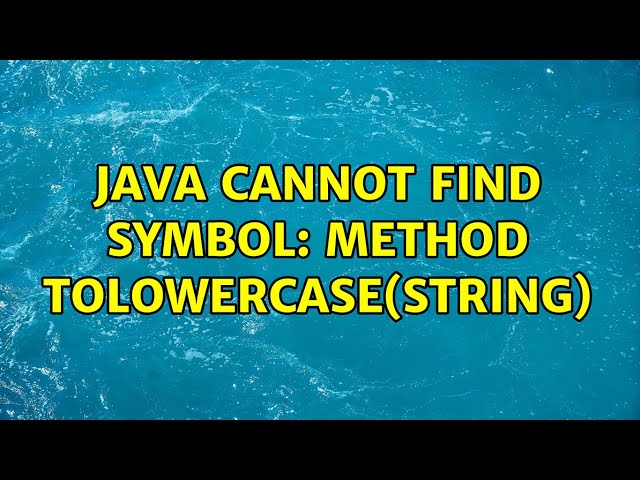 java cannot find symbol: method toLowerCase(String) (2 Solutions!!)