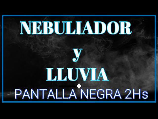 NEBULIZADOR & LLUVIA para Dormir  - Aerosol & Rain - 5 min y duerme toda la NOCHE - PANTALLA NEGRA