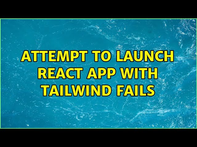 Attempt to launch React app with Tailwind fails