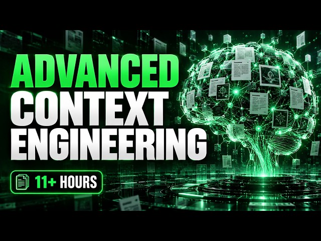 Advanced Context Engineering: Build AI Systems That Actually Work (11+ Hours)