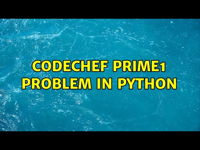 CodeChef PRIME1 problem in Python (2 Solutions!!)