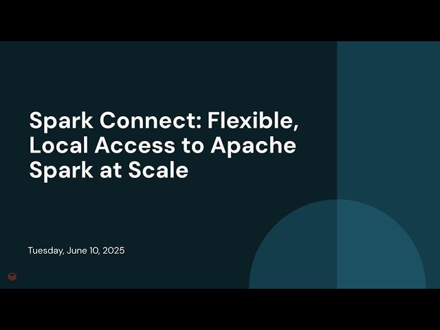 Spark Connect: Flexible, Local Access to Apache Spark at Scale