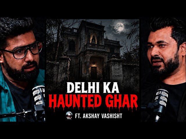 Delhi Ka Haunted Ghar! Ft. Akshay Vashisht - Real Horror Story | Horror Stories in Hindi | KM