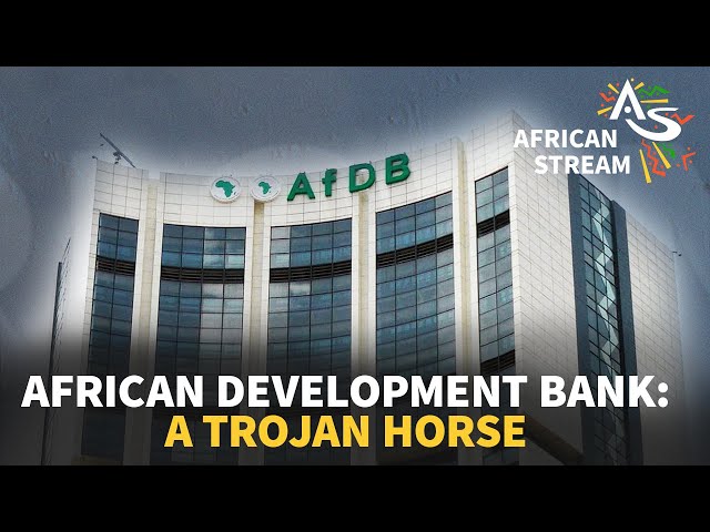 African Development Bank: A Trojan Horse