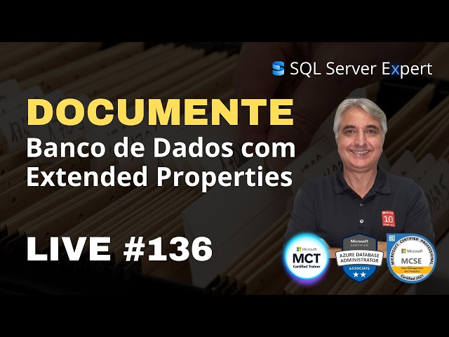 Como Documentar Bancos de Dados no SQL Server com Extended Properties - LIVE #136