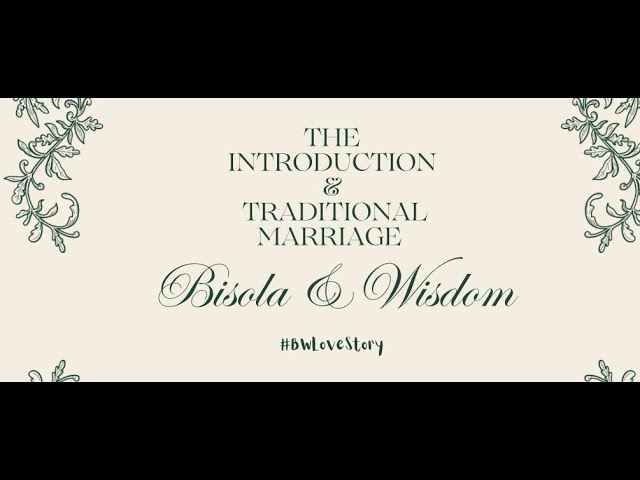 Bisiola & Wisdom Introduction & Traditional Marriage