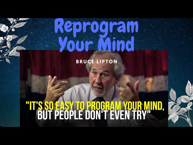 Easy Way to Reprogram Your Mind - MUST TRY -  By: Bruce Lipton