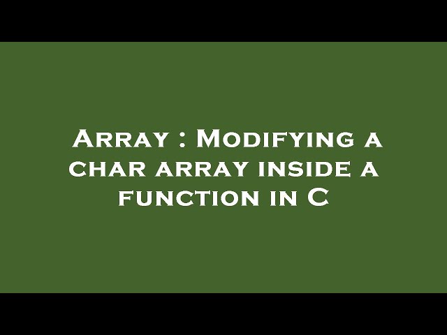 Array : Modifying a char array inside a function in C