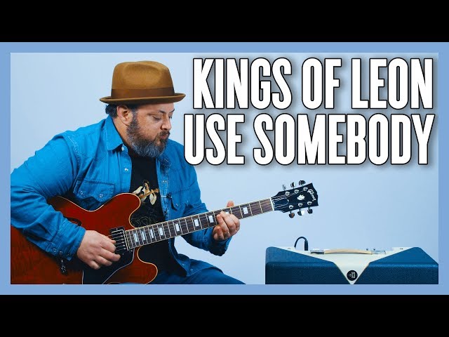 Kings Of Leon Use Somebody Guitar Lesson + Tutorial