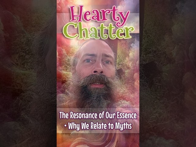 The Resonance of Our Essence • Why We Relate to Myths (HC007)